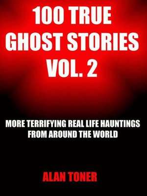 cover image of 100 True Ghost Stories Volume 2